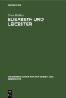 Image for Elisabeth und Leicester: Beitrage zur Geschichte Englands in den Jahren 1560 bis 1562