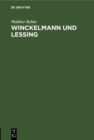 Image for Winckelmann und Lessing: Vortrag gehalten am 9.Dezember 1940 zum 100. Winckelmannsfest der Archaologischen Gesellschaft zu Berlin