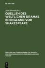 Image for Quellen des weltlichen Dramas in England vor Shakespeare: Ein Erganzungsband zu Dodsley&#39;s Old English Plays : 80