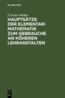 Image for Hauptsatze der Elementar-Mathematik zum Gebrauche an hoheren Lehranstalten