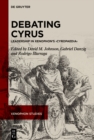 Image for Debating Cyrus: Leadership in Xenophon's &amp;#x203A;Cyropaedia&amp;#x2039;