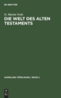 Image for Die Welt Des Alten Testaments : Einfuhrung in Die Grenzgebiete Der Alttestamentlichen Wissenschaft
