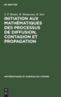 Image for Initiation Aux Mathematiques Des Processus de Diffusion, Contagion Et Propagation