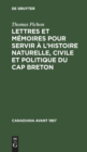 Image for Lettres Et Memoires Pour Servir A l&#39;Histoire Naturelle, Civile Et Politique Du Cap Breton