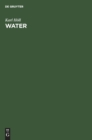 Image for Water : Examination, Assessment, Conditioning, Chemistry, Bacteriology, Biology