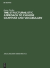 Image for The Structuralistic Approach to Chinese Grammar and Vocabulary : Two Essays