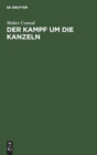Image for Der Kampf Um Die Kanzeln : Erinnerungen Und Dokumente Aus Der Hitlerzeit