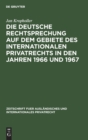 Image for Die Deutsche Rechtsprechung Auf Dem Gebiete Des Internationalen Privatrechts in Den Jahren 1966 Und 1967