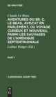 Image for Claude Le Beau: Aventures Du Sr. C. Le Beau, Avocat En Parlement, Ou Voyage Curieux Et Nouveau, Parmi Les Sauvages de l&#39;Am?rique Septentrionale. Part 1