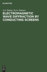 Image for Electromagnetic Wave Diffraction by Conducting Screens : Pseudodifferential Operators in Diffraction Problems
