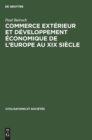 Image for Commerce Exterieur Et Developpement Economique de l&#39;Europe Au XIX Siecle