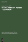 Image for Die Farben Im Alten Testament : Eine Terminologische Studie