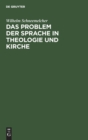 Image for Das Problem Der Sprache in Theologie Und Kirche : Referate Vom Deutschen Evangelischen Theologentag, 27.-31. Mai, 1958 in Berlin