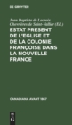 Image for Estat Present de l&#39;Eglise Et de la Colonie Fran?oise Dans La Nouvelle France