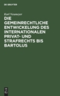 Image for Die Gemeinrechtliche Entwickelung Des Internationalen Privat- Und Strafrechts Bis Bartolus