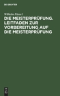 Image for Die Meisterprufung. Leitfaden Zur Vorbereitung Auf Die Meisterprufung : Allgemeiner Theoretischer Teil