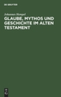 Image for Glaube, Mythos Und Geschichte Im Alten Testament