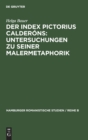 Image for Der Index Pictorius Calder?ns: Untersuchungen Zu Seiner Malermetaphorik