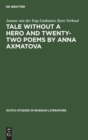 Image for Tale without a Hero and Twenty-Two Poems by Anna Axmatova