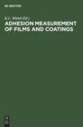 Image for Adhesion Measurement of Films and Coatings : Proceedings of the International Symposium on Adhesion Measurement of Films and Coatings held in Boston, 5-7 December 1992, under the auspices of Skill Dyn