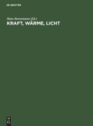 Image for Kraft, Warme, Licht : Das Neuzeitliche Handbuch Fur Starkstromtechniker
