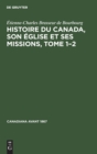 Image for Histoire Du Canada, Son Eglise Et Ses Missions, Tome 1-2