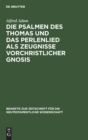 Image for Die Psalmen Des Thomas Und Das Perlenlied ALS Zeugnisse Vorchristlicher Gnosis