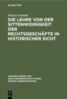 Image for Die Lehre Von Der Sittenwidrigkeit Der Rechtsgeschafte in Historischer Sicht