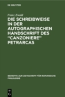 Image for Die Schreibweise in der autographischen Handschrift des &amp;quot;Canzoniere&amp;quot; Petrarcas: (Cod. Vat: Lat. 3195)