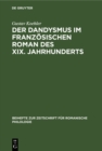 Image for Der Dandysmus im franzosischen Roman des XIX. Jahrhunderts
