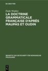 Image for La doctrine grammaticale francaise d&#39;apres Maupas et Oudin