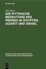 Image for Die mythische Bedeutung des meeres in Agypten, Ugarit und Israel