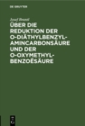 Image for Uber die Reduktion der o-Diathylbenzylamincarbonsaure und der o-Oxymethylbenzoesaure: Inaugural-Dissertation