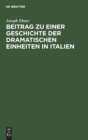 Image for Beitrag Zu Einer Geschichte Der Dramatischen Einheiten in Italien : Inaugural-Dissertation