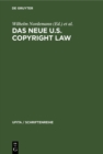 Image for Das neue U.S. Copyright Law: Erlautert von europaischen und amerikanischen Juristen