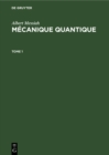Image for Albert Messiah: Mecanique quantique. Tome 1.