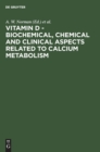 Image for Vitamin D - Biochemical, Chemical and Clinical Aspects Related to Calcium Metabolism
