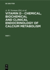 Image for Vitamin D - Chemical, Biochemical and Clinical Endocrinology of Calcium Metabolism: Proceedings of the Fifth Workshop on Vitamin D, Williamsburg, VA, USA February, 1982