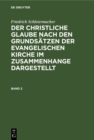 Image for Friedrich Schleiermacher: Der christliche Glaube nach den Grundsatzen der evangelischen Kirche im Zusammenhange dargestellt. Band 2