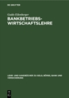 Image for Bankbetriebswirtschaftslehre: Grundlagen, Internationale Bankleistungen, Bank-Management