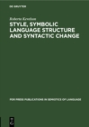 Image for Style, Symbolic Language Structure and Syntactic Change: Intransitivity and the Perception of Is in English
