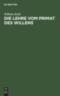 Image for Die Lehre Vom Primat Des Willens : Bei Augustinus, Duns Scotus Und Descartes
