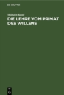 Image for Die Lehre vom Primat des Willens: Bei Augustinus, Duns Scotus und Descartes