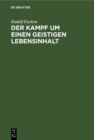 Image for Der Kampf um einen geistigen Lebensinhalt: Neue Grundlegung einer Weltanschauung