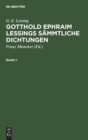 Image for G. E. Lessing: Gotthold Ephraim Lessings S?mmtliche Dichtungen. Band 1
