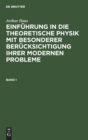 Image for Arthur Haas: Einfuhrung in Die Theoretische Physik Mit Besonderer Berucksichtigung Ihrer Modernen Probleme. Band 1