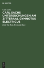 Image for Carl Sachs Untersuchungen Am Zitteraal Gymnotus Electricus