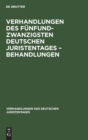 Image for Verhandlungen Des Funfundzwanzigsten Deutschen Juristentages - Behandlungen