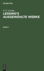 Image for G. E. Lessing: Lessing&#39;s Ausgew?hlte Werke. Band 2