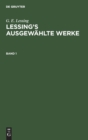 Image for G. E. Lessing: Lessing&#39;s Ausgewahlte Werke. Band 1